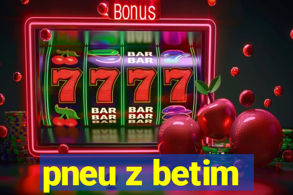 pneu z betim
